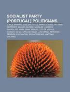 Socialist Party Portugal Politicians: di Source Wikipedia edito da Books LLC, Wiki Series