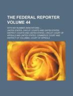 The Federal Reporter Volume 44; With Key-Number Annotations di United States Circuit Courts edito da Rarebooksclub.com