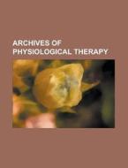 Archives of Physiological Therapy Volume 3-4 di Anonymous edito da Rarebooksclub.com