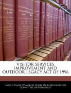 Visitor Services Improvement And Outdoor Legacy Act Of 1996 edito da Bibliogov