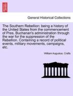 The Southern Rebellion di William Augustus Crafts edito da British Library, Historical Print Editions
