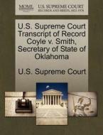 U.s. Supreme Court Transcript Of Record Coyle V. Smith, Secretary Of State Of Oklahoma edito da Gale Ecco, U.s. Supreme Court Records