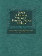Tariff Schedules, Volume 7 edito da Nabu Press