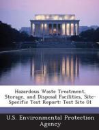 Hazardous Waste Treatment, Storage, And Disposal Facilities, Site-specific Test Report edito da Bibliogov