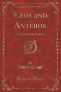 Eros And Anteros di Judith Canute edito da Forgotten Books