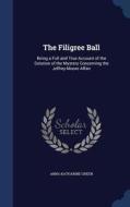 The Filigree Ball di Anna Katharine Green edito da Sagwan Press