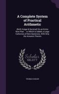 A Complete System Of Practical Arithmetic di Thomas Sadler edito da Palala Press
