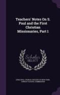 Teachers' Notes On S. Paul And The First Christian Missionaries, Part 1 edito da Palala Press