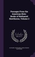 Passages From The American Note-books Of Nathaniel Hawthorne, Volume 2 di Sophia Peabody Hawthorne edito da Palala Press