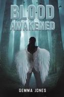 Blood Awakened di Gemma Jones edito da AUSTIN MACAULEY