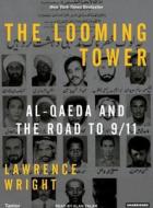 The Looming Tower: Al-Qaeda and the Road to 9/11 di Lawrence Wright edito da Tantor Audio