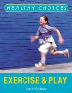 Exercise and Play di Cath Senker edito da ROSEN PUB GROUP