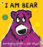 I Am Bear di Ben Bailey Smith edito da Walker Books Ltd