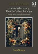 Seventeenth-Century Flemish Garland Paintings di Susan Merriam edito da Routledge