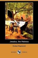 Jessica, The Heiress (dodo Press) di Evelyn Raymond edito da Dodo Press