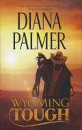 Wyoming Tough di Diana Palmer edito da Thorndike Press
