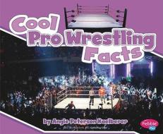 Cool Pro Wrestling Facts di Angie Peterson Kaelberer edito da Pebble Plus