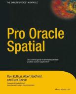 Pro Oracle Spatial di Euro Beinat, Albert Godfrind, Ravikanth Kothuri edito da Apress