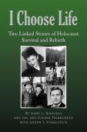 I Choose Life di Jerry L. Jennings, Goldie and Sol Finkelstein, Joseph S. Finkelstein edito da Xlibris