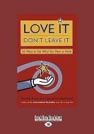 Love It Don't Leave It: 26 Ways to Get What You Want at Work (Easyread Large Edition) di Beverly Kaye edito da SELF