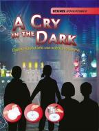 Science Adventures: A Cry in the Dark - Explore sound and use science to survive di Richard Spilsbury, Louise Spilsbury edito da Hachette Children's Group