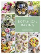 Botanical Baking: Contemporary Baking and Cake Decorating with Edible Flowers and Herbs di Juliet Sear edito da DAVID & CHARLES