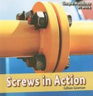Screws in Action di Gillian Gosman edito da PowerKids Press