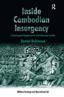 Inside Cambodian Insurgency: A Sociological Perspective on Civil Wars and Conflict di Daniel Bultmann edito da ROUTLEDGE