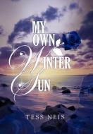 My Own Winter Sun di Tess Neis edito da Xlibris