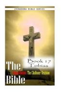 The Bible Douay-Rheims, the Challoner Revision- Book 17 Tobias di Zhingoora Bible Series edito da Createspace