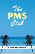 The PMS Club di Carolyn Brown edito da MONTLAKE ROMANCE