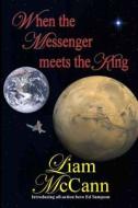 When the Messenger Meets the King di Liam McCann edito da Createspace