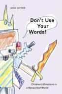 Don't Use Your Words! di Jane Juffer edito da NYU Press