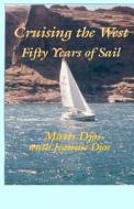 Cruising the West: Fifty Years of Sail (Revised) di Matts Djos, Jeanine Djos edito da Createspace