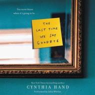 The Last Time We Say Goodbye di Cynthia Hand edito da Blackstone Audiobooks