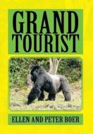 Grand Tourist di Peter Boer, Ellen edito da Xlibris