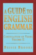 A Guide to English Grammar di Bessie Brooks edito da Xlibris