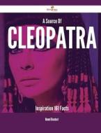 A Source of Cleopatra Inspiration - 161 Facts di Manuel Blanchard edito da Emereo Publishing