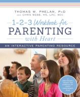 1-2-3 Workbook for Parenting with Heart: An Interactive Parenting Resource di Thomas Phelan, Chris Webb edito da SOURCEBOOKS INC