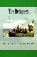 The Refugees di Sir Arthur Conan Doyle edito da Createspace Independent Publishing Platform