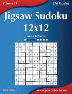 Jigsaw Sudoku 12x12 - Easy to Extreme - Volume 15 - 276 Puzzles di Nick Snels edito da Createspace