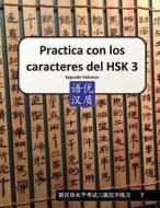 Practica Con Los Caracteres del Hsk 3 Segundo Volumen di Jordi Burgos, Oscar Acena edito da Createspace