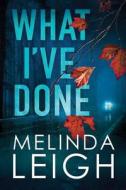 What I've Done di Melinda Leigh edito da Amazon Publishing