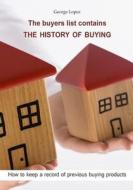 The Buyers List Contains the History of Buying: How to Keep a Record of Previous Buying Products di George Lopez edito da Createspace