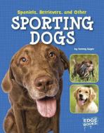 Spaniels, Retrievers, and Other Sporting Dogs di Tammy Gagne edito da CAPSTONE PR