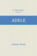 Adele di Marian Wade edito da Createspace