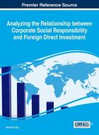 Analyzing the Relationship between Corporate Social Responsibility and Foreign Direct Investment edito da Business Science Reference