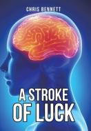 A Stroke of Luck di Chris Bennett edito da AuthorHouse