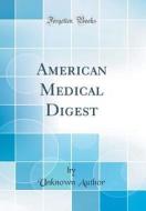 American Medical Digest (Classic Reprint) di Unknown Author edito da Forgotten Books