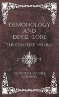 Demonology and Devil-Lore - The Complete Volume di Moncure Daniel Conway edito da OBSCURE PR